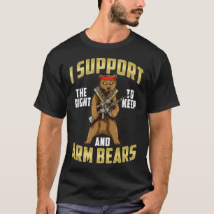 Funny I Support The Right To Arm Bears Gun Pun T-Shirt
