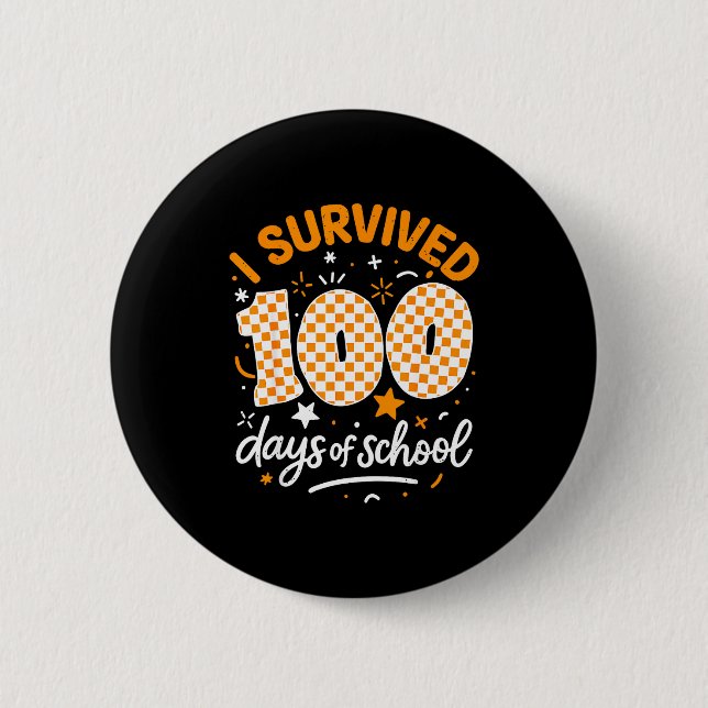 Funny I Survived 100 Days Of School Student Teache Button (Front)