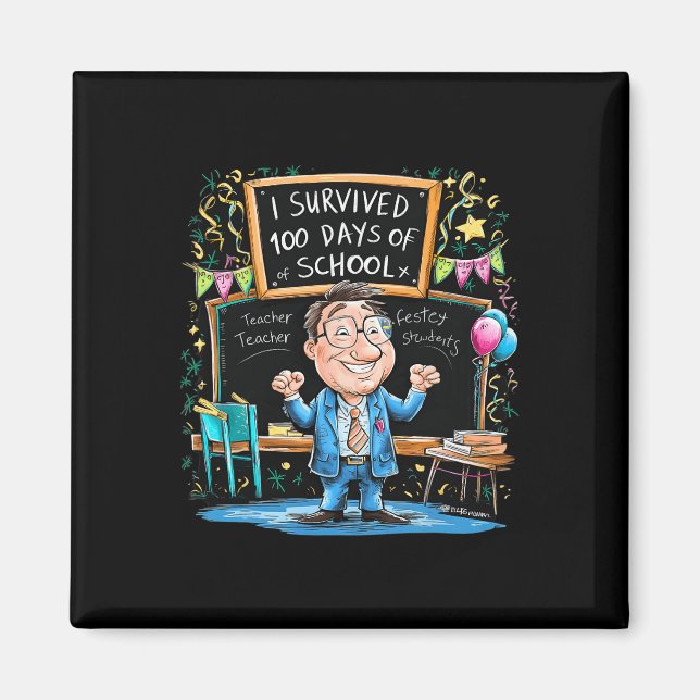 Funny I Survived 100 Days Of School Teacher For Me Magnet (Front)