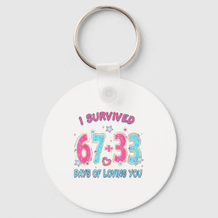 Funny I Survived 67 + 33 Days Of Loving You Valent Keychain