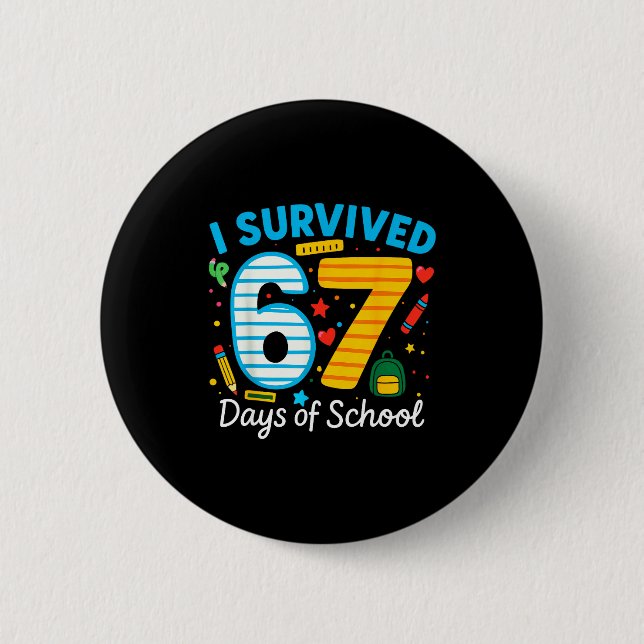 Funny I Survived 67 Days Of School Teacher Student Button (Front)