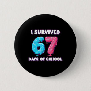 Funny I Survived 67 Days School Drip Teacher Stude Button