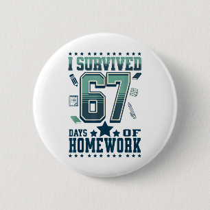 Funny I Survived 67 Days School Hard Homework Meme Button