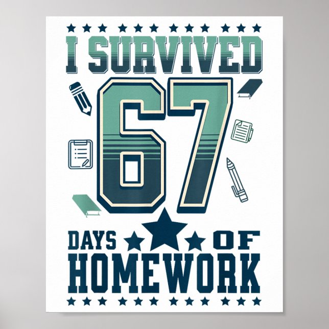 Funny I Survived 67 Days School Hard Homework Meme Poster (Front)