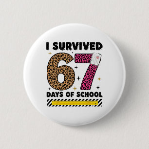 Funny I Survived 67 Days School Leopard Teacher Me Button