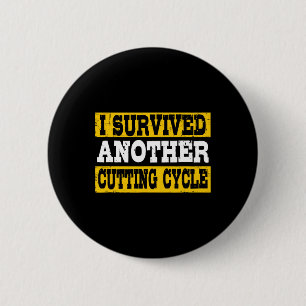 Funny I Survived Another Cutting Cycle Physique Bo Button