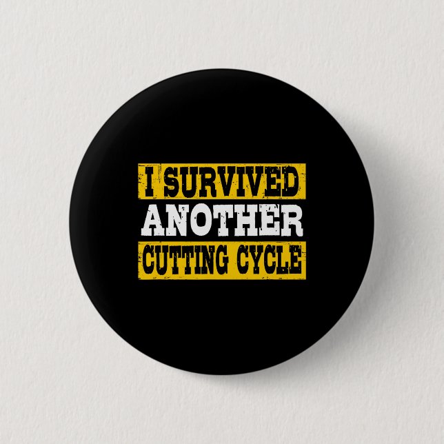 Funny I Survived Another Cutting Cycle Physique Bo Button (Front)