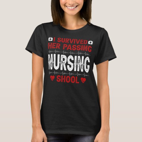 Funny I Survived Her Passing Nursing School Nurse T_Shirt
