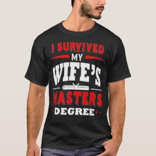 Funny I Survived My Wifes Masters Degree  T-Shirt