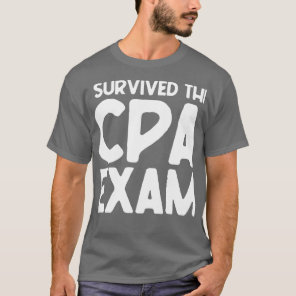 Funny I Survived The CPA Exam Accountant Graduatio T-Shirt