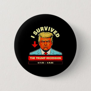 Funny I Survived The Trump Recession April 7th - 9 Button