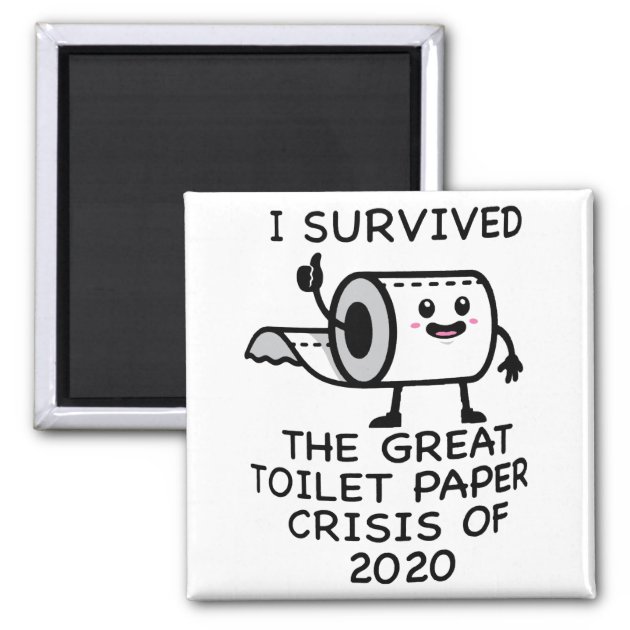 Funny I survived the toilet paper crisis 2020 