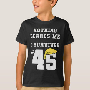 Funny I Survived Trump 45 Nothing Scares Me Kamala T-Shirt