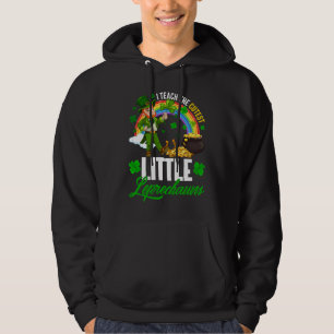 Funny I Teach The Cutest Little Leprechauns St Pat Hoodie