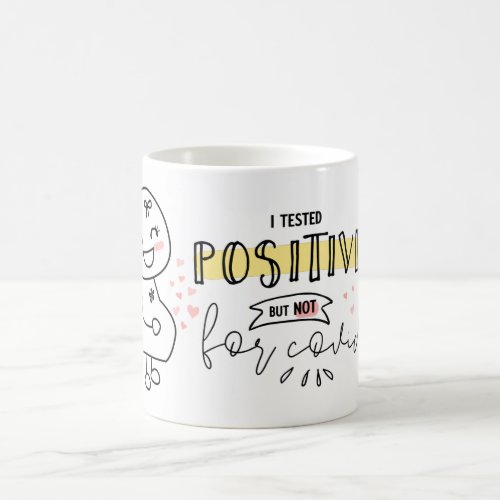 Funny I tested positive Pregnancy Announcement But Coffee Mug