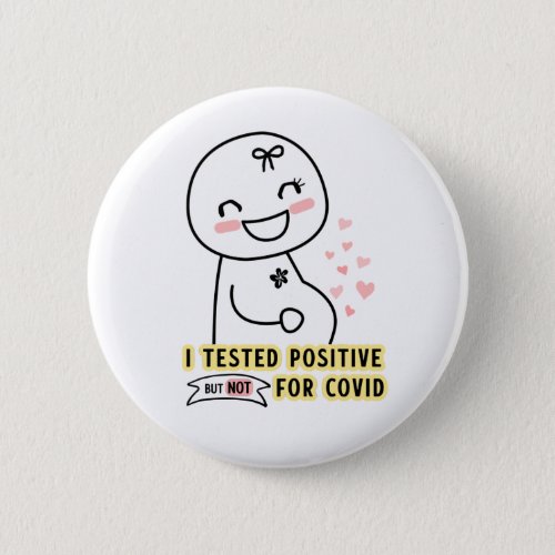 Funny I tested positive Pregnancy Announcement Button