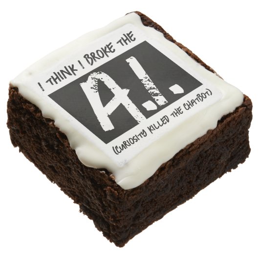 Funny I Think I Broke The AI Developers' Brownie (Angled)