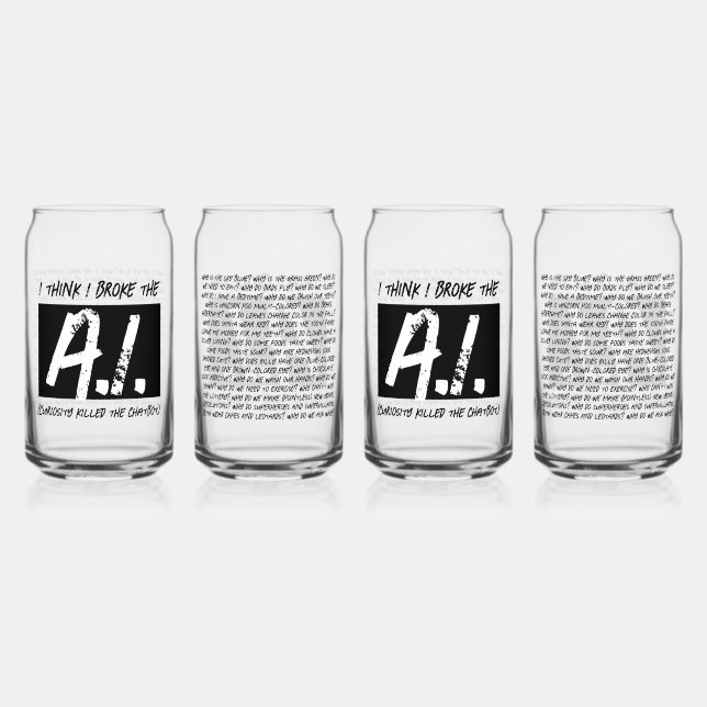 Funny I Think I Broke The AI Developers' Can Glass (Front)
