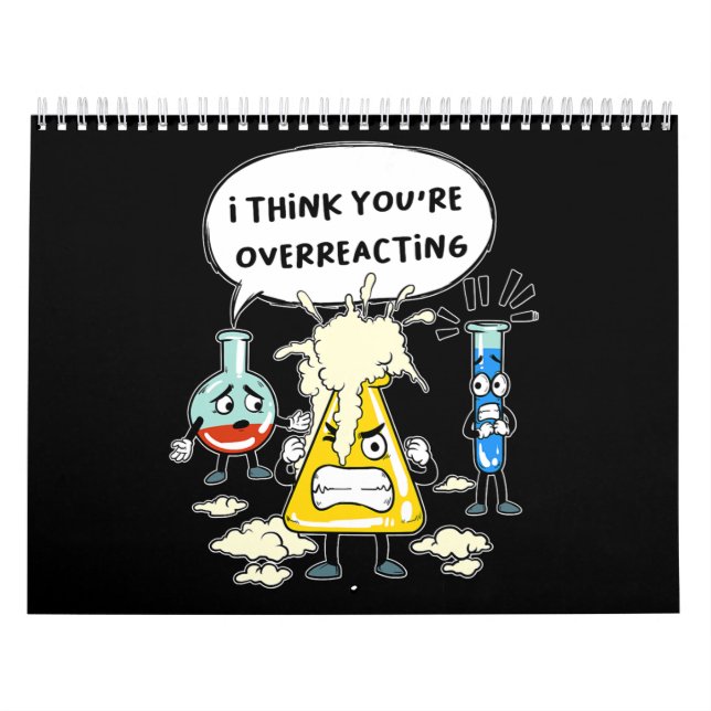 Funny I Think You're Overreacting Science Laborato Calendar (Cover)
