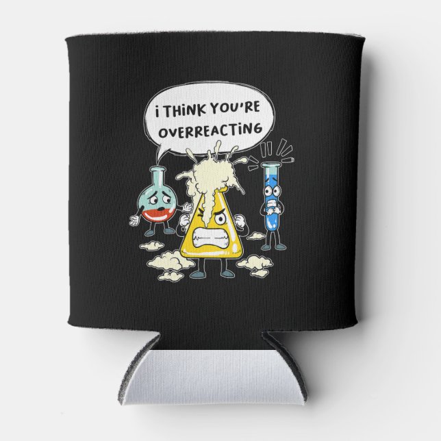 Funny I Think You're Overreacting Science Laborato Can Cooler (Front)