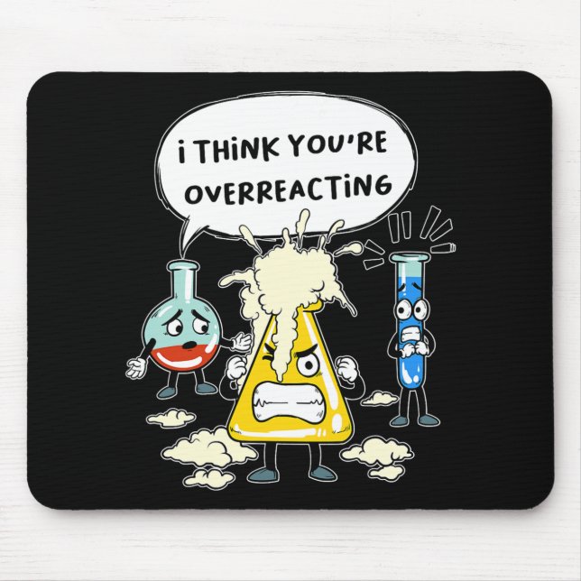 Funny I Think You're Overreacting Science Laborato Mouse Pad (Front)