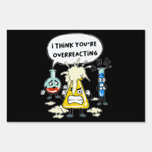 Funny I Think You're Overreacting Science Laborato Sign