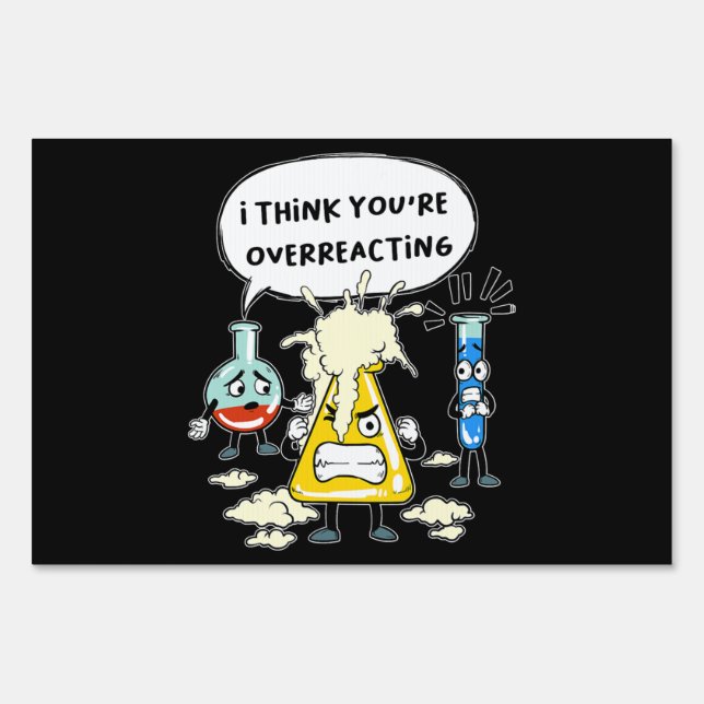 Funny I Think You're Overreacting Science Laborato Sign (Front)