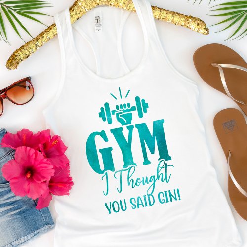 Funny I Thought You said Gin Gym Exercise Tank Top