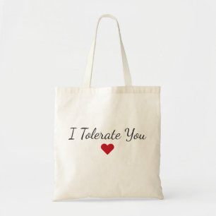 Funny “I Tolerate You” – Sarcastic Valentine's Day Tote Bag