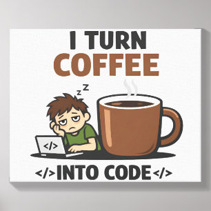 Funny "I Turn Coffee Into Code" Programmer Develop Canvas Photo Tile