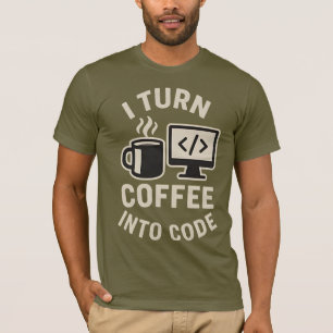 Funny I Turn Coffee Into Code T-Shirt