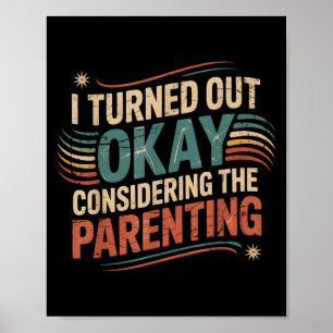Funny I Turned Out Okay Considering The Parenting  Poster