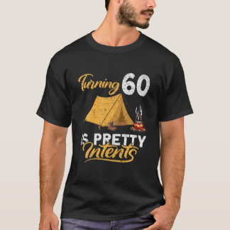 Funny I Turning 60 Is Pretty Intents I Camping Ten T-Shirt