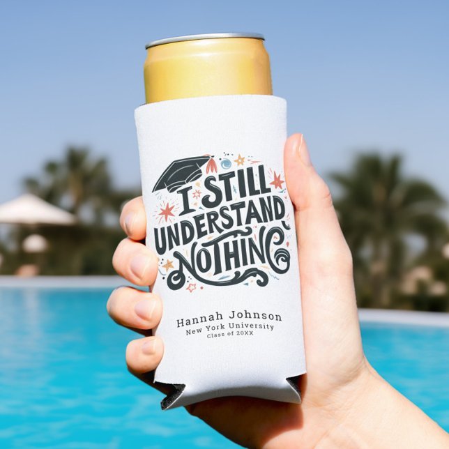 Funny I Understand Nothing Personalized Graduation Seltzer Can Cooler (Funny I Still Understand Nothing Personalized Graduation Class of 2025 Seltzer Can Cooler, Trendy)