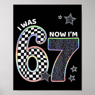 Funny I Was 6 Now Im 7 Birthday 67 Meme For Boys K Poster