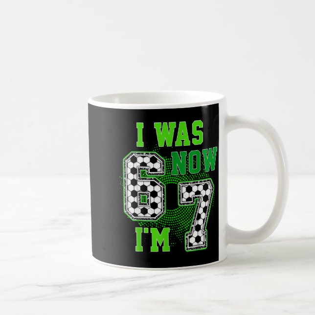 Funny I Was 6 Now I'm 7 Year Old Soccer 7th Birthd Coffee Mug (Right)