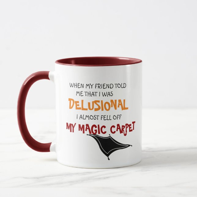 Funny I was delusional Crazy Magic Carpet Mug (Left)