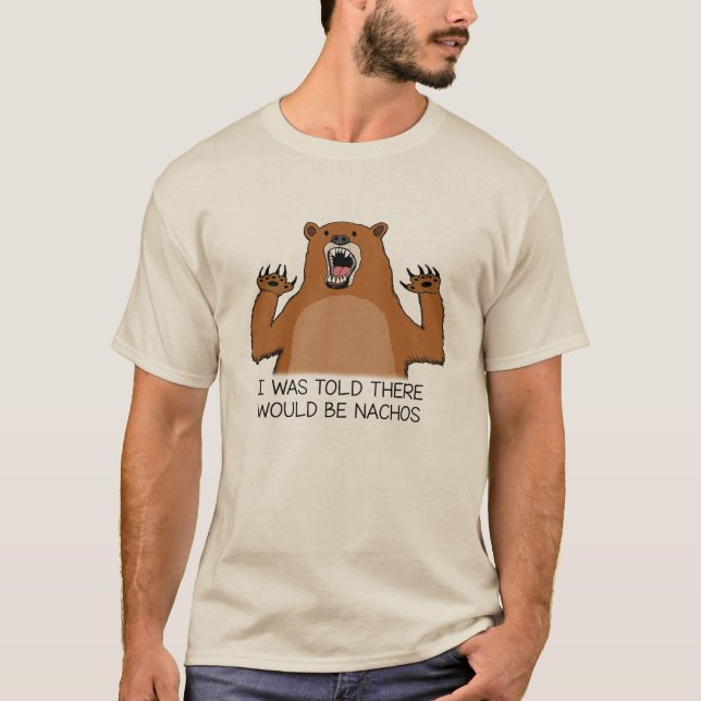 Funny I Was Told There Would Be Nachos Bear T-Shirt (Front)