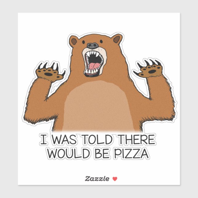 Funny I Was Told There Would Be Pizza Bear Sticker (Sheet)