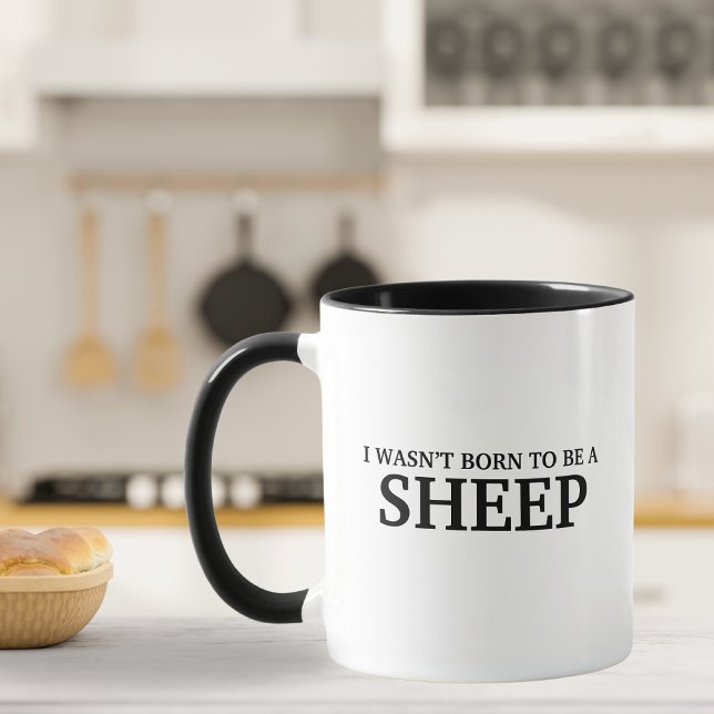 Funny I Wasn’t Born A Sheep Mug (Creator Uploaded)