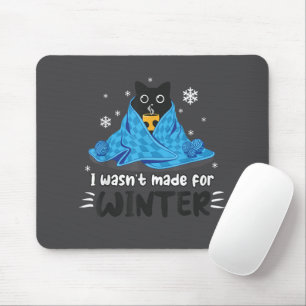 Funny I Wasn't Made For Winter Cute Cat Coffee Ani Mouse Pad