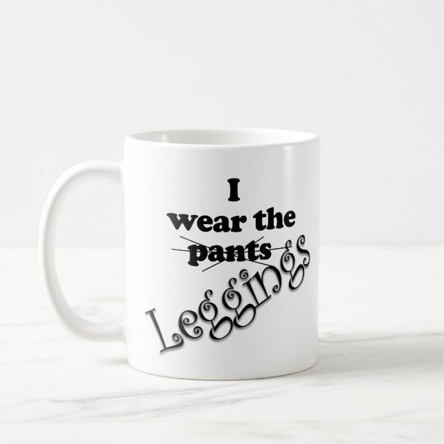 Funny I Wear the Pants Leggings Coffee Mug (Left)