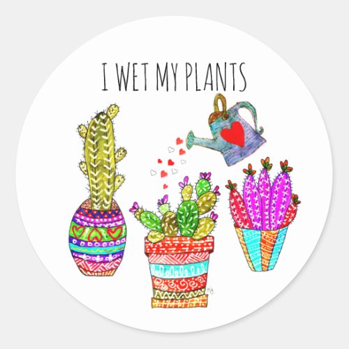 Funny I Wet My Plants Cacti  Classic Round Sticker