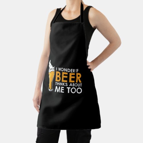 Funny I Wonder If Beer Thinks About Me Too Apron