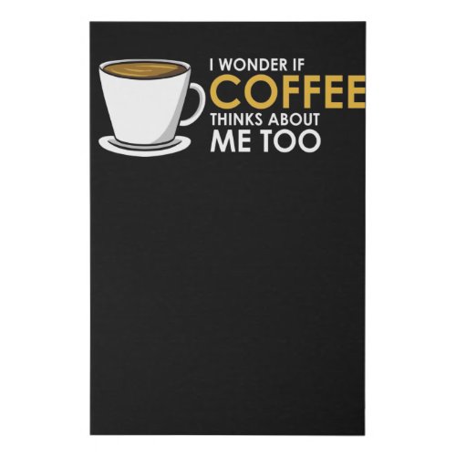 Funny I Wonder If Coffee Thinks About Me Too Faux Canvas Print