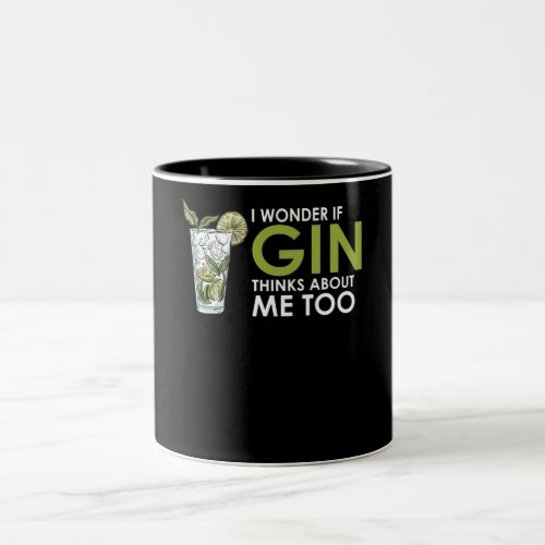 Funny I Wonder If Gin Thinks About Me Too Two_Tone Coffee Mug