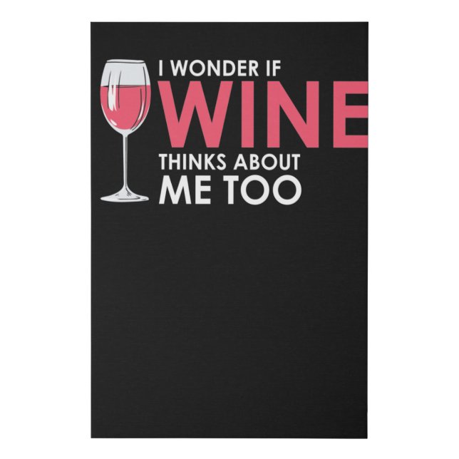 Funny I Wonder If Wine Thinks About Me Too Faux Canvas Print (Front)