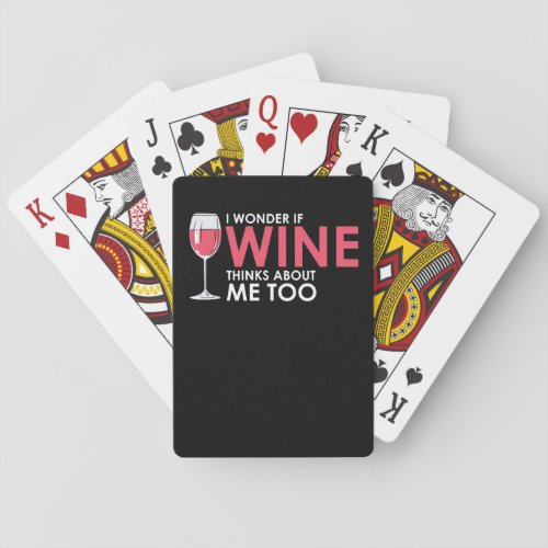 Funny I Wonder If Wine Thinks About Me Too Playing Cards