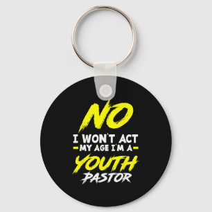 Funny I Won't Act My Age I'm A Youth Pastor Christ Keychain