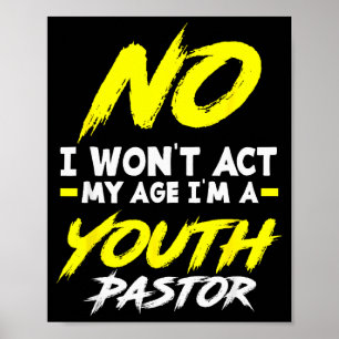 Funny I Won't Act My Age I'm A Youth Pastor Christ Poster